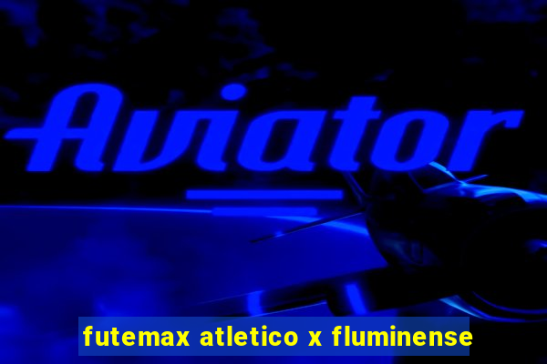 futemax atletico x fluminense